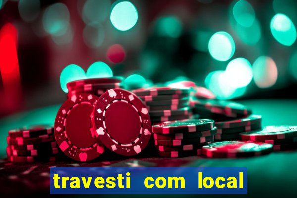 travesti com local em salvador